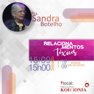 Relacionamentos Tóxicos - Pra Sandra Botelho @ Igreja Batista Koinonia de Ribeirão Preto | São Paulo | Brasil